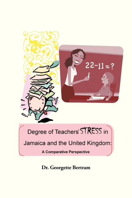 Degree of Teachers Stress in Jamaica and the United Kingdom: A Comparative Perspective