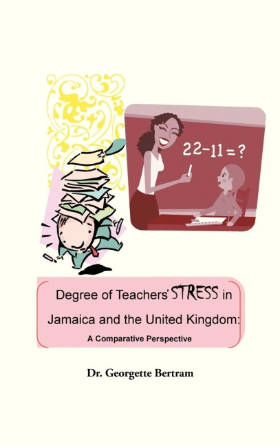 Degree of Teachers Stress in Jamaica and the United Kingdom: A Comparative Perspective