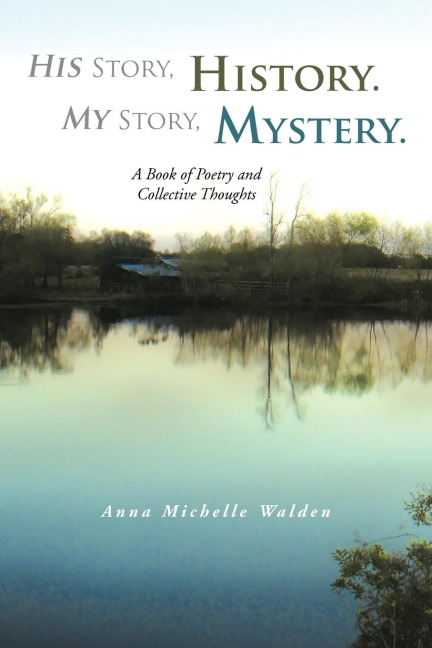 His Story, History. My Story, Mystery.: A Book of Poetry and Collective Thoughts