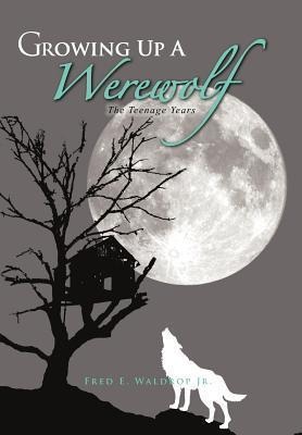 Growing Up a Werewolf: The Teenage Years