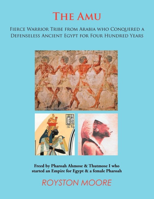 The Amu: Fierce Warrior Tribe from Arabia Who Conquered a Defenseless Ancient Egypt for Four Hundred Years