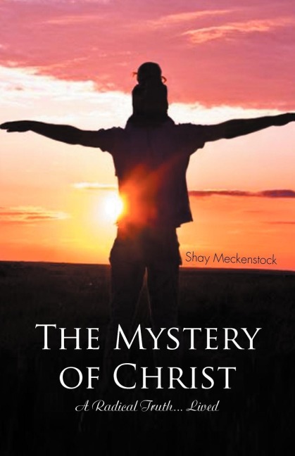 The Mystery of Christ: A Radical Truth... Lived