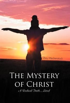 The Mystery of Christ: A Radical Truth... Lived