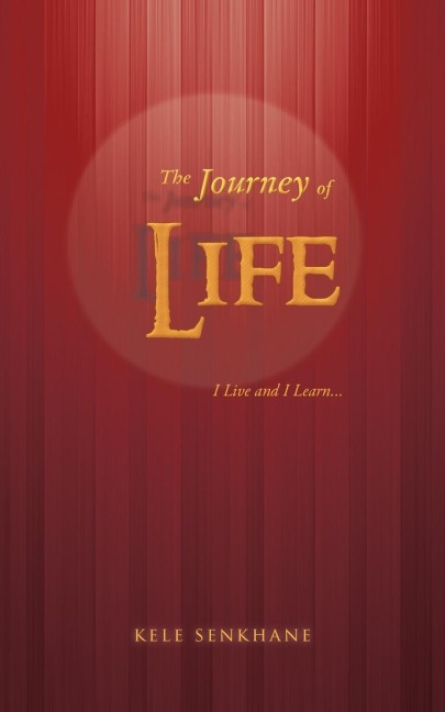 The Journey of Life: I Live and I Learn...