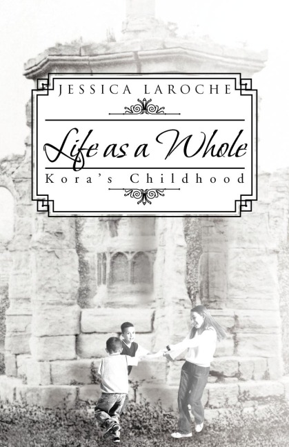 Life as a Whole: Koras Childhood