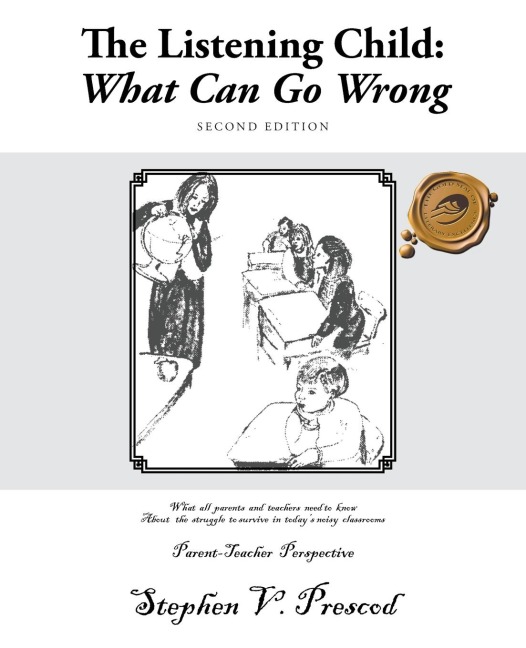 The Listening Child: What Can Go Wrong: What All Parents and Teachers Need to Know about the Struggle to Survive in Todays Noisy Classroom