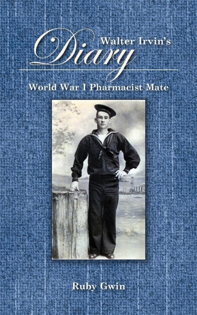 Walter Irvins Diary: World War I Pharamist Mate
