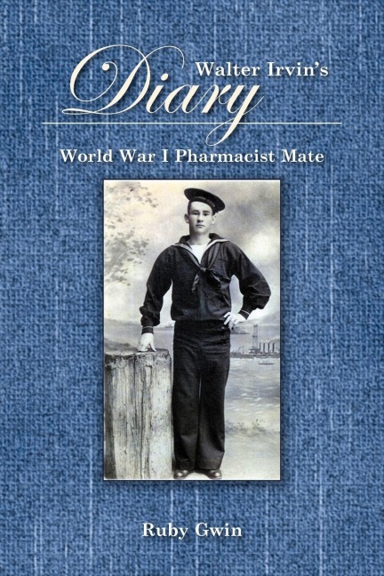 Walter Irvins Diary: World War I Pharamist Mate
