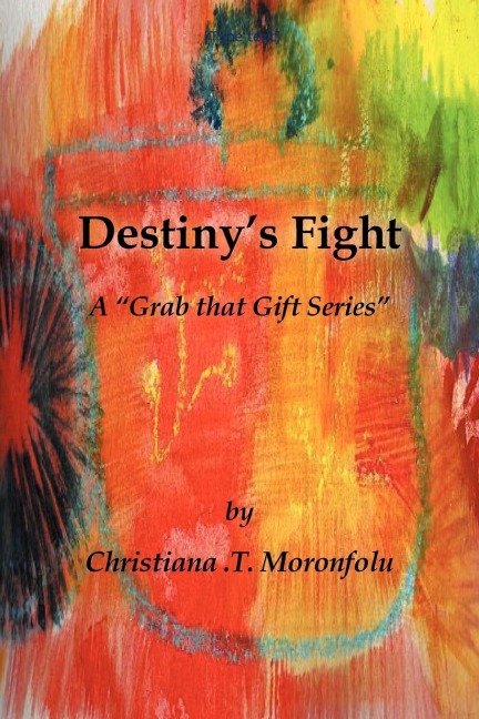 Destinys Fight: A Grab That Gift Series
