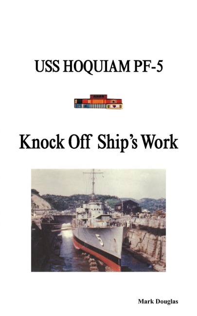 Knock Off Ships Work: USS Hoquiam Pf-5
