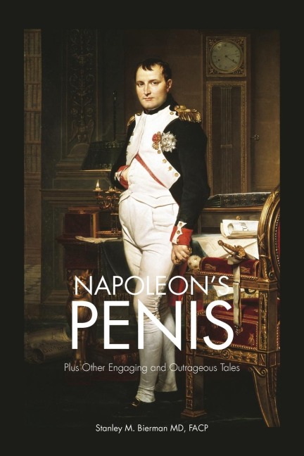 Napoleons Penis: Plus Other Engaging and Outrageous Tales