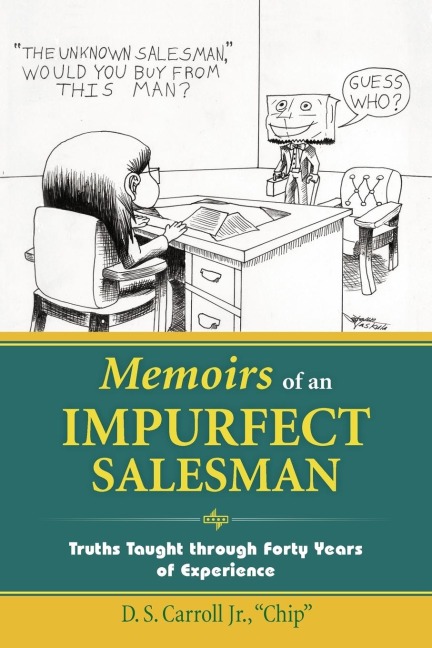 Memoirs of an Impurfect Salesman: Truths Taught Through Forty Years of Experience