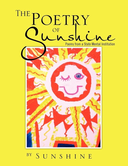 The Poetry of Sunshine: Poems from a Mental Institution