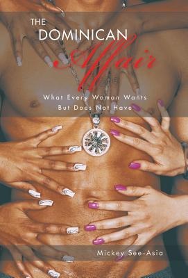 The Dominican Affair: What Every Woman Wants But Does Not Have