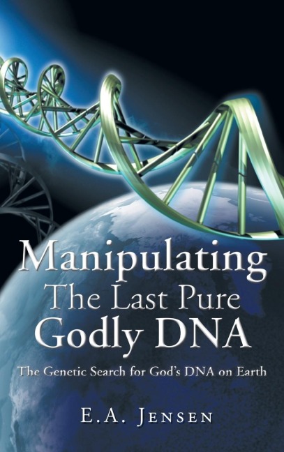 Manipulating The Last Pure Godly DNA: The Genetic Search for Gods DNA on Earth