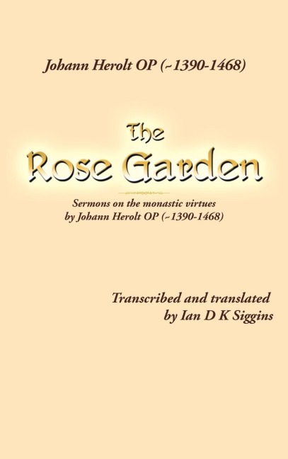 The Rose Garden: Sermons on the Monastic Virtues by Johann Herolt Op ( 1390-1468)