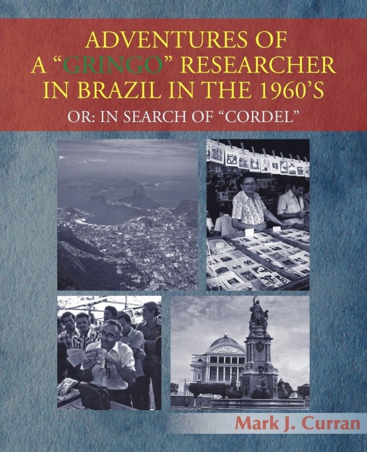 Adventures of a Gringo Researcher in Brazil in the 1960s: Or: In Search of Cordel