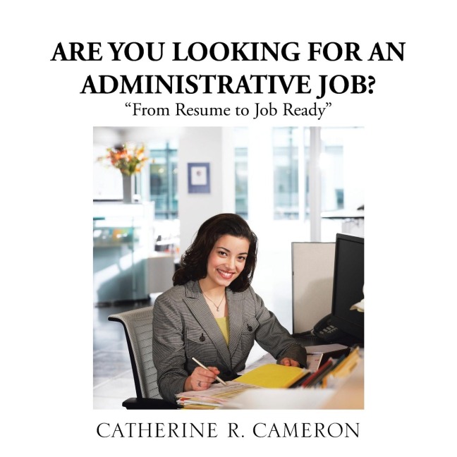 Are You Looking for an Administrative Job?: From Resume to Job Ready