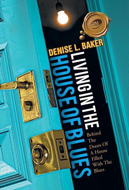 Living in the House of Blues: Behind the Doors of a House Filled with the Blues