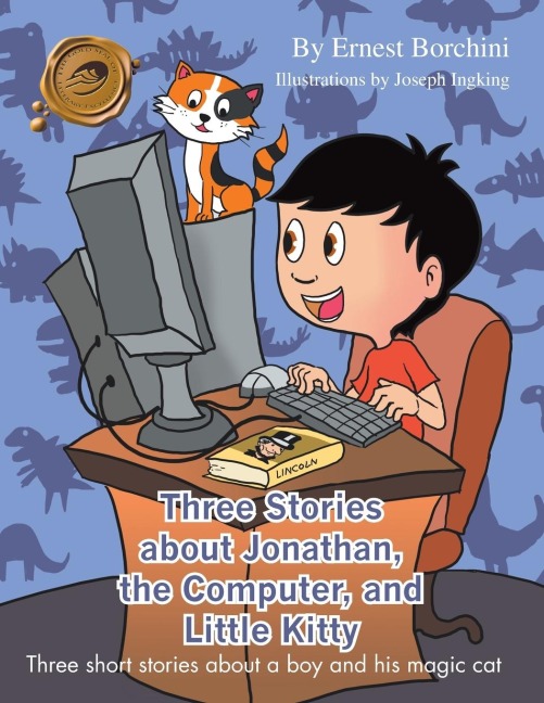 Three Stories about Jonathan, the Computer, and Little Kitty: Three Short Stories about a Boy and His Magic Cat
