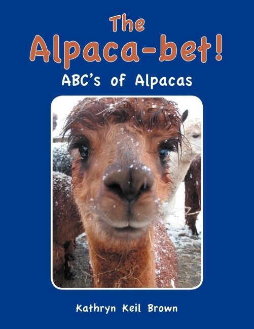The Alpaca-Bet!: ABCs of Alpacas