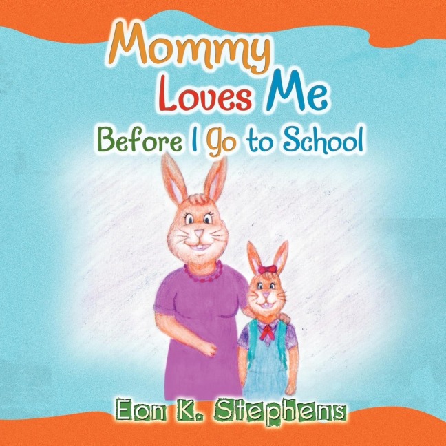 MOMMY LOVES ME: Before I Go to School