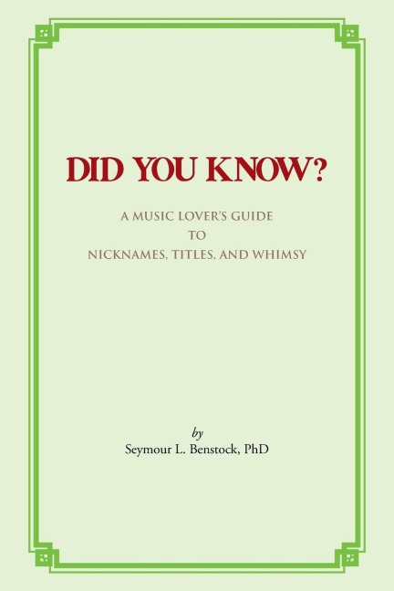 Did You Know?: A Music Lovers Guide to Nicknames, Titles, and Whimsy