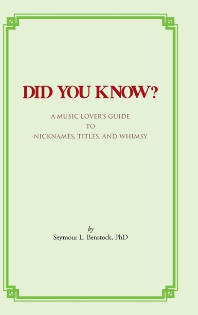 Did You Know?: A Music Lovers Guide to Nicknames, Titles, and Whimsy