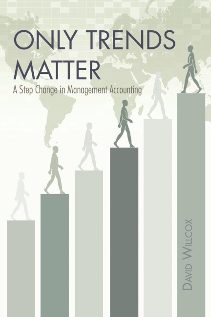 Only Trends Matter: A Step Change in Management Accounting