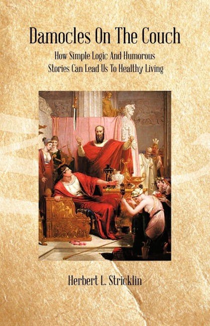 Damocles on the Couch: How Simple Logic and Humorous Stories Can Lead Us to Healthy Living