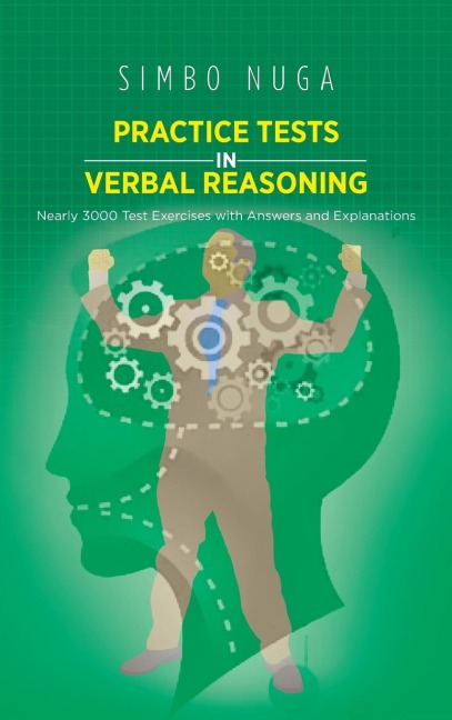 Practice Tests in Verbal Reasoning: Nearly 3000 Test Exercises with Answers and Explanations