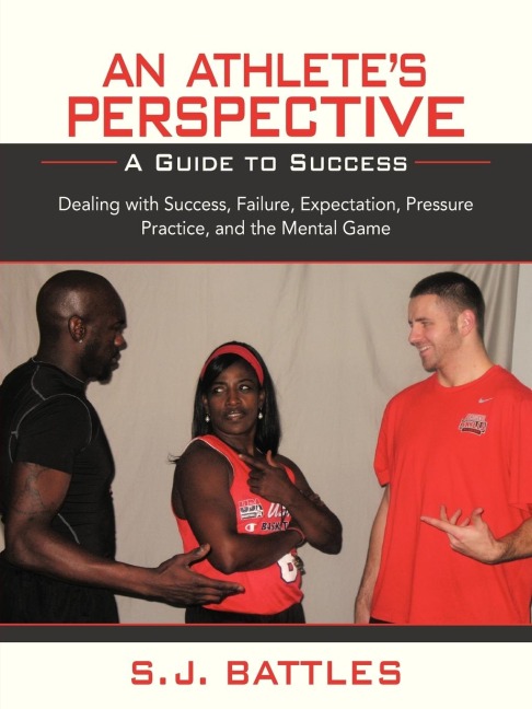 An Athletes Perspective: A Guide to Success