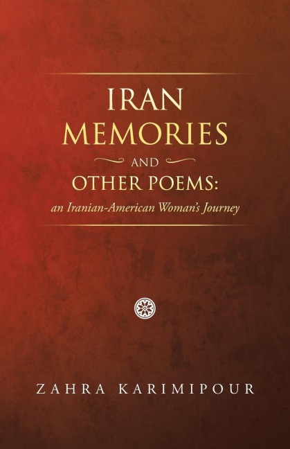 Iran Memories and Other Poems: An Iranian-American Womans Journey