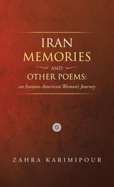 Iran Memories and Other Poems: An Iranian-American Womans Journey