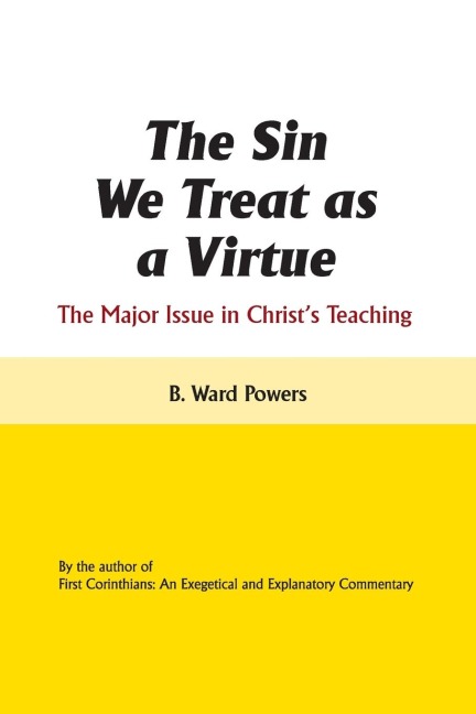 The Sin We Treat as a Virtue: The Major Issue in Christs Teaching