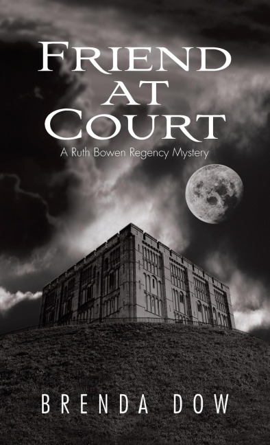 Friend at Court: A Ruth Bowen Regency Mystery