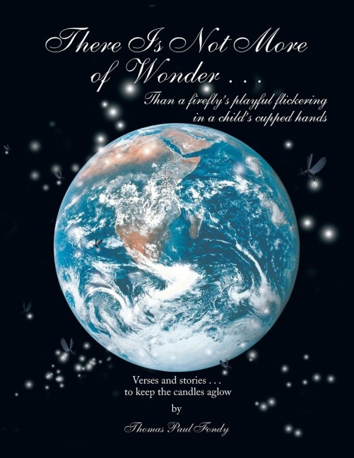 There Is Not More of Wonder: ...Than a Fireflys Playful Flickering in a Childs Cupped Hands