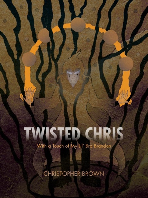 Twisted Chris: With a Touch of My Lil Bro Brandon