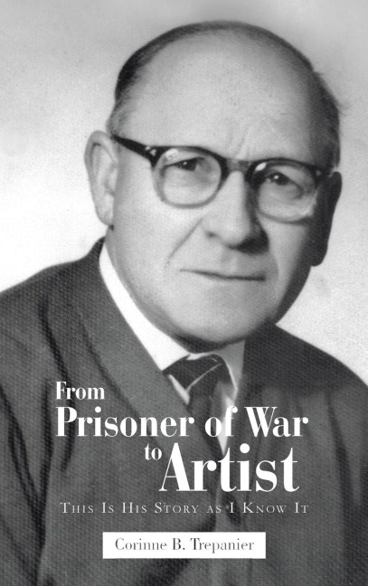 From Prisoner of War to Artist: This Is His Story as I Know It