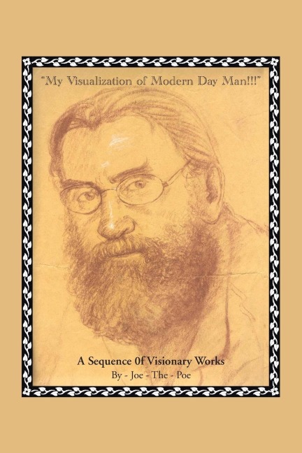 My Visualization of Modern Day Man!!!: A Sequence of Visionary Works