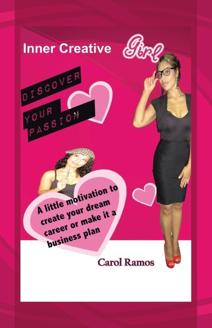 Inner Creative Girl: A Little Motivation to Create Your Dream Career or Make It a Business Plan