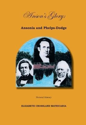 Anson's Glory: Ansonia and Phelps-Dodge