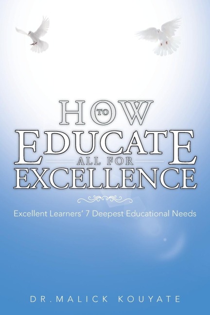 How to Educate All for Excellence: Excellent Learners 7 Deepest Educational Needs