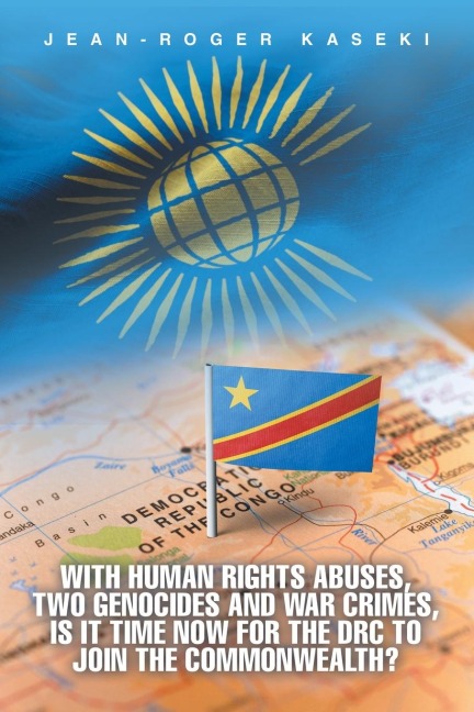 With human rights abuses, two genocides and war crimes, is it time now for the DRC to join the Commonwealth?