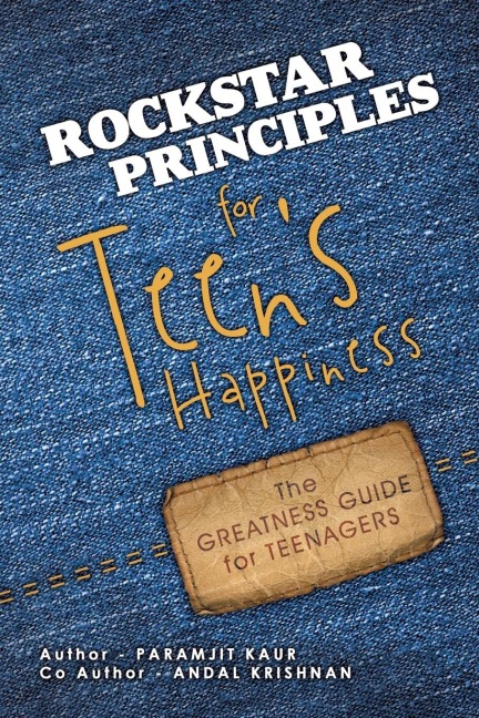 Rockstar Principles for Teens Happiness: The Greatness Guide for Teenagers