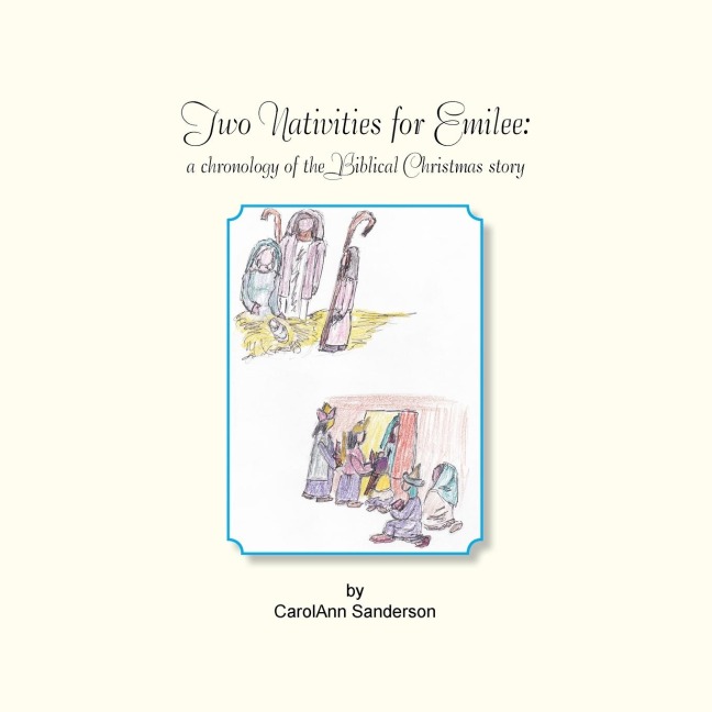 Two Nativities for Emilee: A Chronology of the Biblical Christmas Story