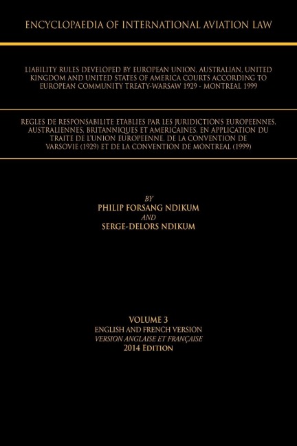 Encyclopaedia of International Aviation Law: Volume 3 English and French Version Version Englaise Et Francaise 2013 Edition