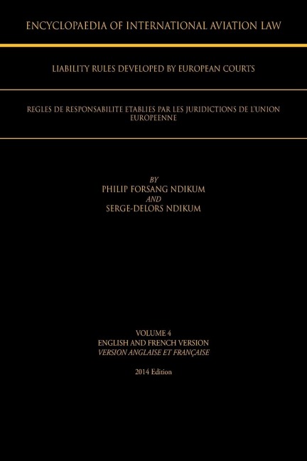 Encyclopaedia of International Aviation Law: Volume 4 English and French Version Version Englaise Et Francaise 2013 Edition