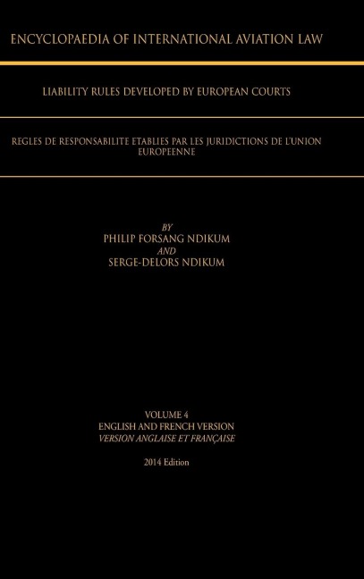 Encyclopaedia of International Aviation Law: Volume 4 English and French Version Version Englaise Et Francaise 2013 Edition
