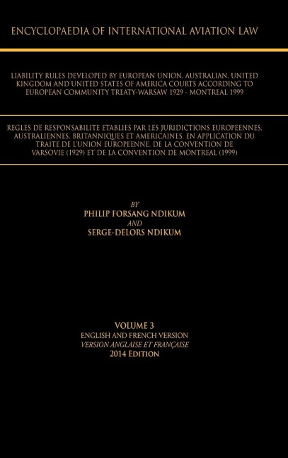 Encyclopaedia of International Aviation Law: Volume 3 English and French Version Version Englaise Et Francaise 2013 Edition